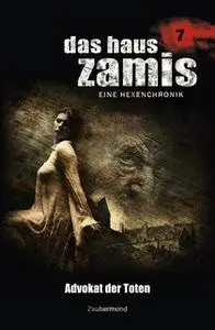 «Das Haus Zamis - Band 7: Advokat der Toten» by Uwe Voehl,Ernst Vlcek,Dario Vandis