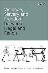 Violence, Slavery and Freedom between Hegel and Fanon