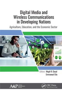 Digital Media and Wireless Communications in Developing Nations : Agriculture, Education, and the Economic Sector