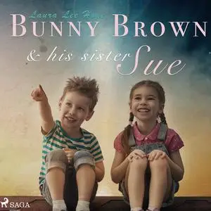 «Bunny Brown and his Sister Sue» by Laura Lee Hope
