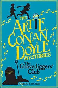 «Artie Conan Doyle and the Gravediggers' Club» by Robert Harris