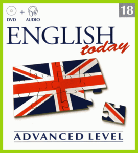 English Today • Multimedia Course • Volume 18 • Advanced Level 1