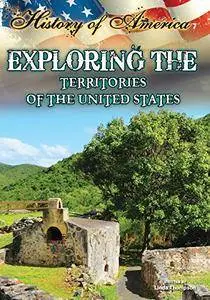 Exploring the Territories of the United States (History of America)(Repost)