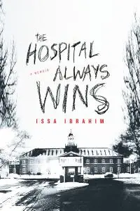 Hospital Always Wins: A Memoir (Repost)
