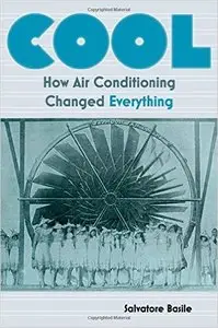 Cool: How Air Conditioning Changed Everything