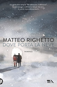 Dove porta la neve - Matteo Righetto