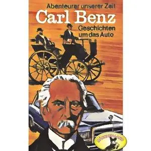 «Abenteurer unserer Zeit: Carl Benz, Geschichten um das Auto» by Kurt Stephan