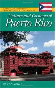 Culture and Customs of Puerto Rico (Cultures and Customs of the World)(Repost)