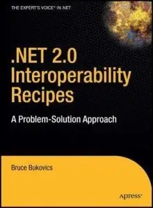.NET 2.0 Interoperability Recipes: A Problem-Solution Approach [Repost]