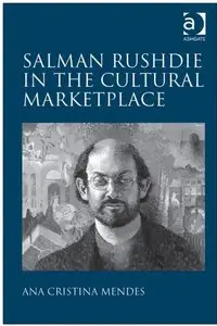 Salman Rushdie in the Cultural Marketplace  