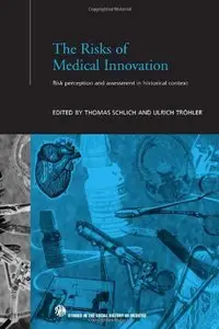 The Risks of Medical Innovation: Risk Perception and Assessment in Historical Context