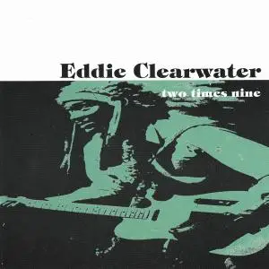 Eddy Clearwater - Two Times Nine (1981) [Reissue 1991]