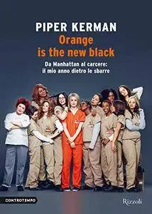 Piper Kerman - Orange is the new black. Da Manhattan al carcere. Il mio anno dietro le sbarre (Repost)