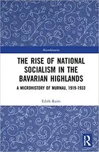 The Rise of National Socialism in the Bavarian Highlands: A Microhistory of Murnau, 1919-1933