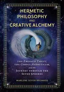 Hermetic Philosophy and Creative Alchemy
