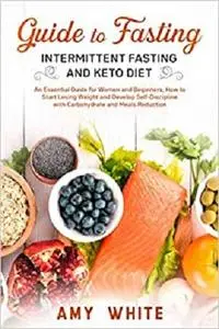 Guide to Fasting, Intermittent Fasting and Keto Diet