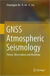 GNSS Atmospheric Seismology: Theory, Observations and Modeling (Repost)