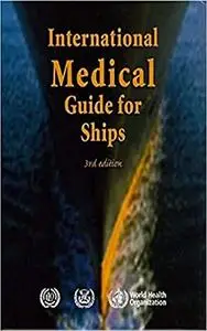 International Medical Guide for Ships: Including the Ship's Medicine Chest