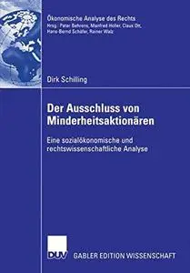 Der Ausschluss von Minderheitsaktionären: Eine sozialökonomische und rechtswissenschaftliche Analyse