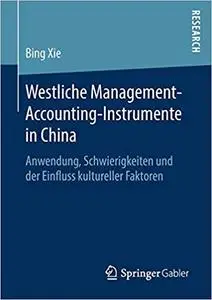 Westliche Management-Accounting-Instrumente in China: Anwendung, Schwierigkeiten und der Einfluss kultureller Faktoren