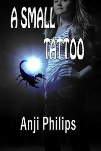 «A Small Tattoo» by Anji Philips