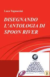 DISEGNANDO L’ANTOLOGIA DI SPOON RIVER