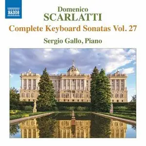 Sergio Gallo - D. Scarlatti: Complete Keyboard Sonatas, Vol. 27 (2023)
