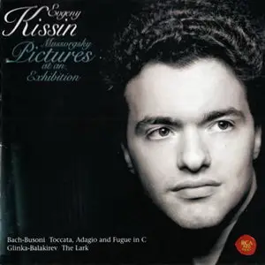Bach-Bussoni: Toccata, Adagio and Fugue in C ;Glinka: The Lark; Mussorgsky: Pictures at an Exhibition; -  Evgeny Kissin