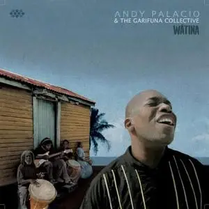 Andy Palacio & The Garifuna Collective - Watina (2007) {Cumbancha}