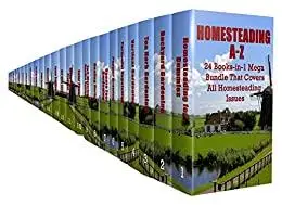 Homesteading A-Z: 24 Books-in-1 Mega Bundle That Covers All Homesteading Issues