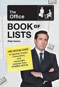 The Office Book of Lists: The Official Guide to Quotes, Pranks, Characters, and Memorable Moments from Dunder Mifflin