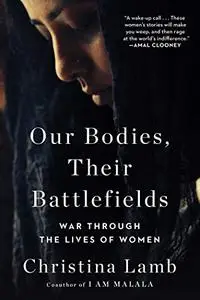 Our Bodies, Their Battlefields: War Through the Lives of Women (Repost)