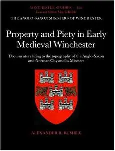 The Anglo-Saxon Minsters of Winchester: Part iii: Property and Piety in Early Medieval Winchester: Documents relating to the To