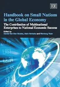 Handbook on Small Nations in the Global Economy: The Contribution of Multinational Enterprises to National Economic Success