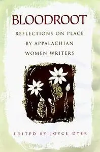 Bloodroot: Reflections on Place by Appalachian Women Writers