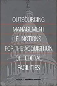 Outsourcing Management Functions for the Acquisition of Federal Facilities