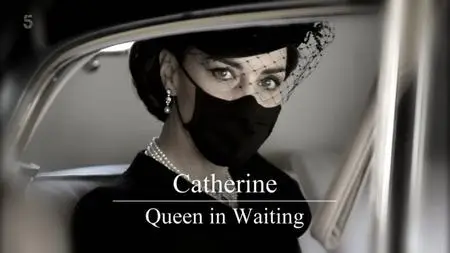 Ch5. - Catherine: Our Queen in Waiting (2021)