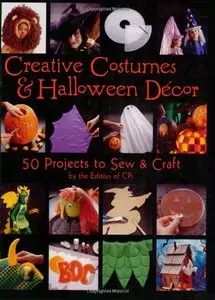 Creative Costumes & Halloween Decor: 50 Projects to Craft & Sew