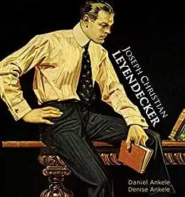 Joseph Christian Leyendecker: 225 Golden Age Illustrations - Annotated Series - J.C. Leyendecker