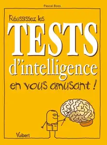 Pascal Boes, "Réussissez les tests d'intelligence en vous amusant !"