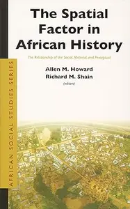 The Spatial Factor In African History: The Relationship Of The Social, Material, and Perceptual