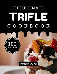 The Ultimate Trifle Cookbook