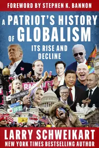 A Patriot's History of Globalism: Its Rise and Decline