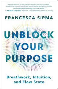 Unblock Your Purpose: Breathwork, Intuition, and Flow State