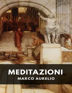 Marco Aurelio Antonino Augusto - Meditazioni