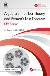Algebraic Number Theory and Fermat's Last Theorem (5th Edition)