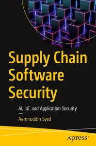 Supply Chain Software Security: AI, IoT, and Application Security