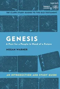 Genesis: An Introduction and Study Guide: A Past for a People in Need of a Future (T&T Clark’s Study Guides to the Old Testamen