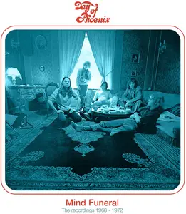 Day Of Phoenix - Mind Funeral - The Recordings 1968 - 1972 (Remastered) (2020)