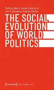 The Social Evolution Of World Politics